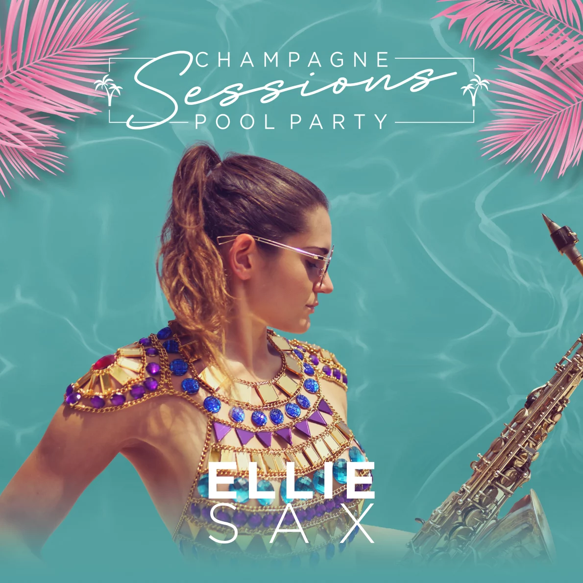 Ellie Sax Artist Champagne Sessions Pool Party Zante